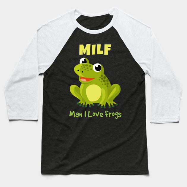 Man I Love Frogs Baseball T-Shirt by KewaleeTee